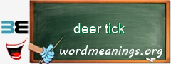 WordMeaning blackboard for deer tick